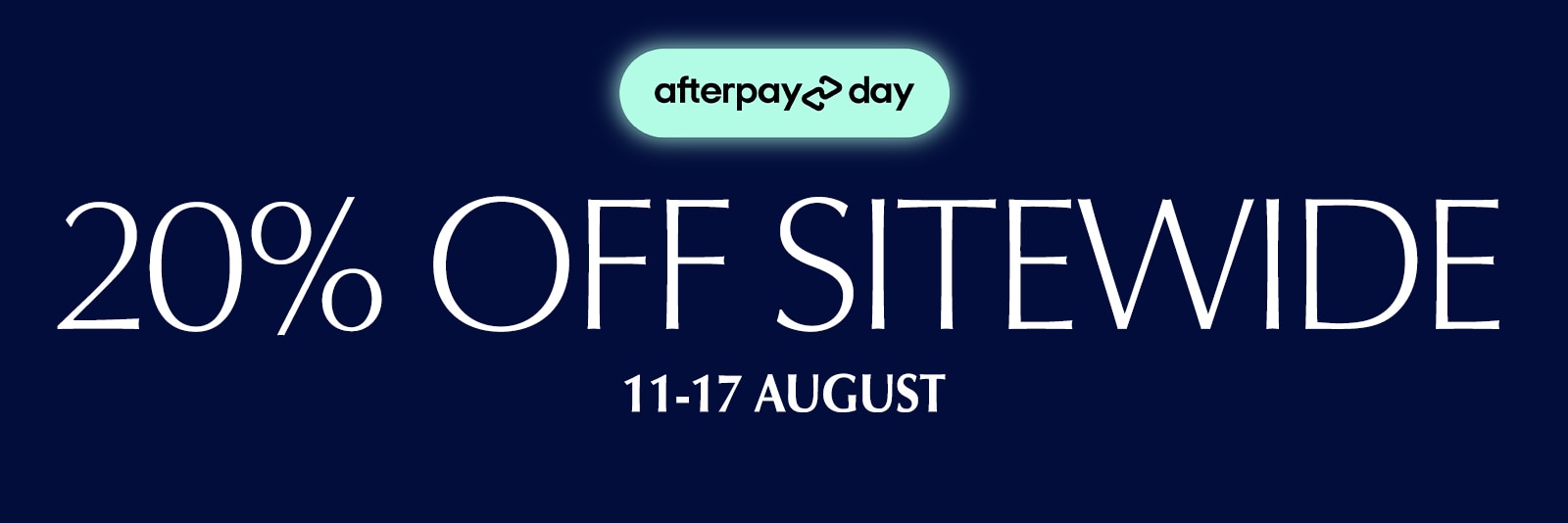 20% OFF SITEWIDE - 11-17 AUGUST